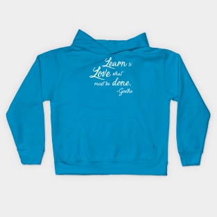 Learn to Love What Must Be Done - Goethe Kids Hoodie